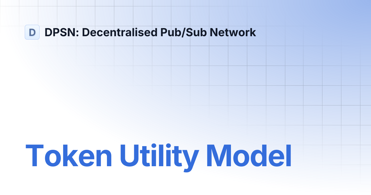 Token Utility Model | DPSN: Decentralised Pub/Sub Network