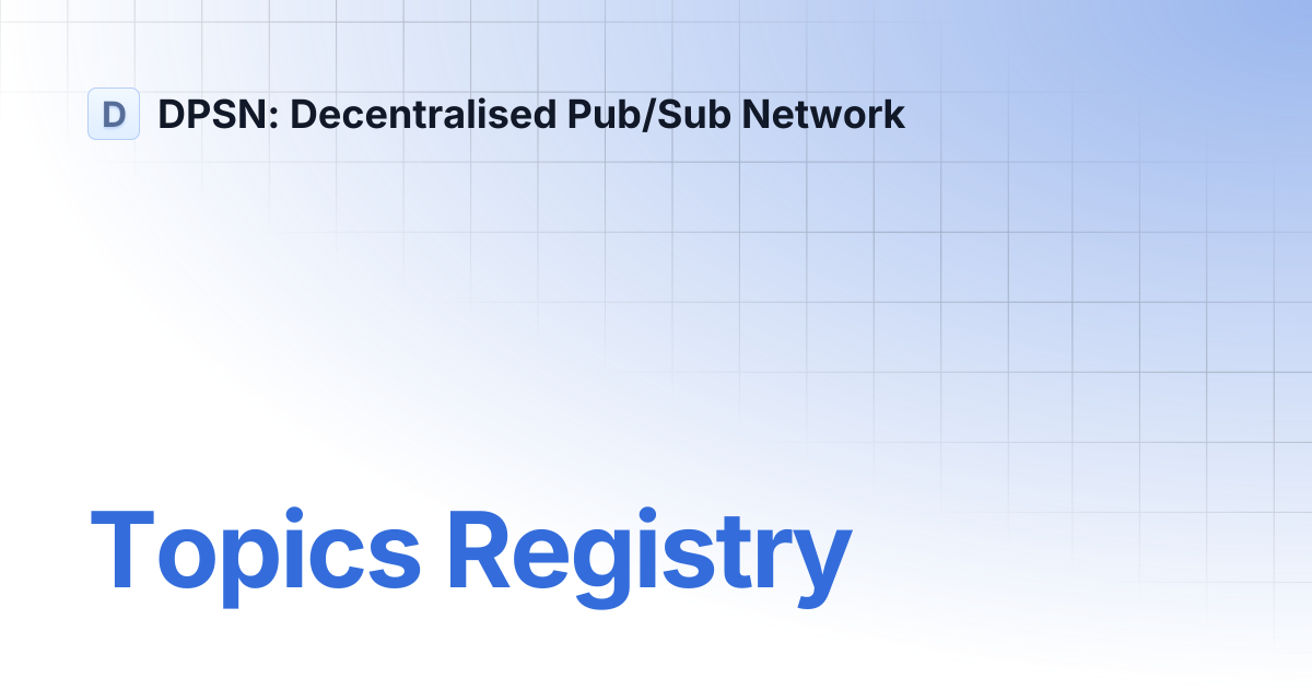 Topics Registry | DPSN: Decentralised Pub/Sub Network